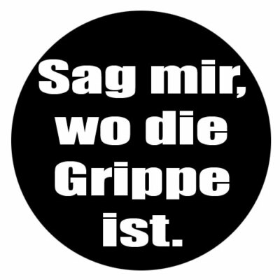 Sag mir wo die Grippe ist Corona P VinylAufkleber Sticker f Auto wetterfest 10cm