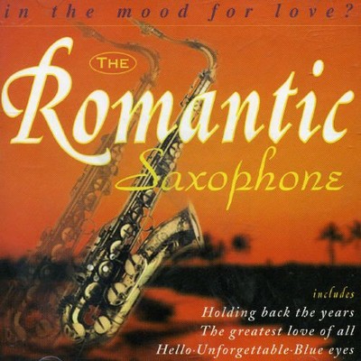 VARIOUS ARTISTS ROMANTIC SAXOPHONE: IN THE MOOD FOR LOVE? NEW CD
