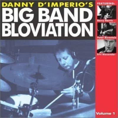 Danny DImperio featuring Eric Alexande : Danny DImperios Big Band Bloviation CD