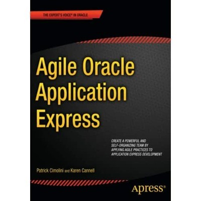 Agile Oracle Application Express Expert's Voice Oracle Patrick Ci  9781430237594