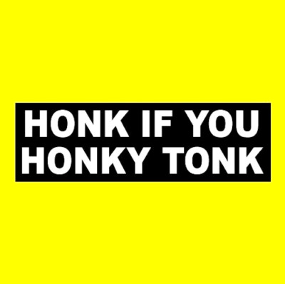 Funny ''HONK IF YOU HONKY TONK'' country music BUMPER STICKER redneck bar beer
