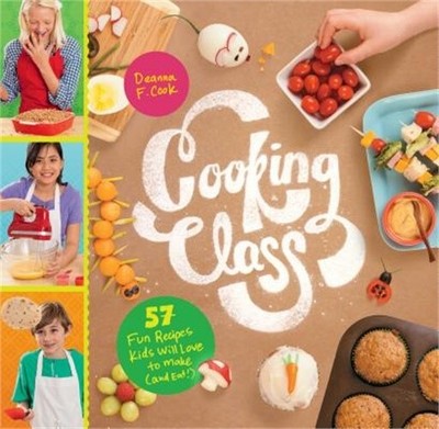 Cooking Class: 57 Fun Recipes Kids Will Love to Make (and Eat!) (Spiral Bound, C