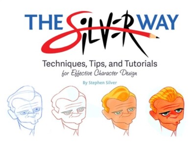 The Silver Way: Techniques, Tips, and Tutorials for Effective Character Design (
