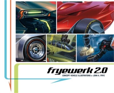 Fryewerk 2.0: Concept Vehicle Illustrations by John A. Frye (Paperback or Softba