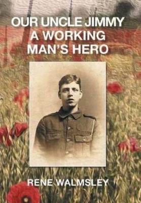 Rene Walmsley Our Uncle Jimmy a Working Man's Hero (Gebundene Ausgabe)