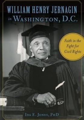 Ida E., Ph.d. Jones William Henry Jernagin in Washington, D.C. (Paperback)