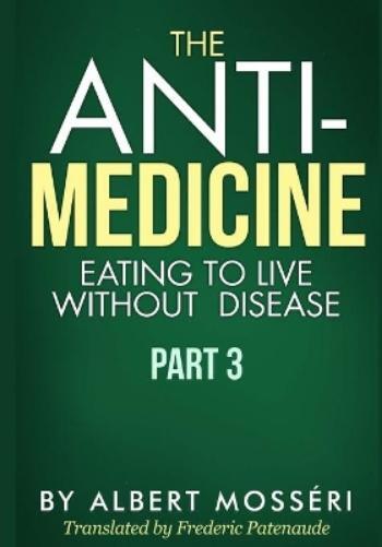 Frederic Patenaude Albert M The Anti-Medicine - Eating To Live Without D (Poche)