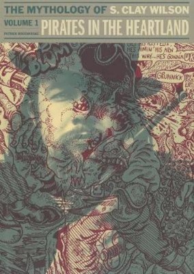 S. Clay Wilson Pirates in the Heartland: The Mythology of (Hardback) (UK IMPORT)