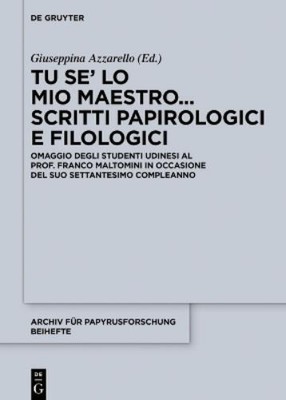 Giuseppina Azza Tu se  lo mio maestro... Scritti papirologici e filol (Hardback)