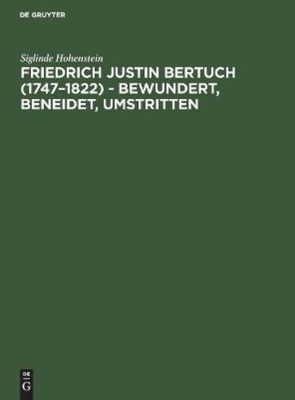 Siglinde Hohens Friedrich Justin Bertuch (1747-1822) - bewundert, ben (Hardback)