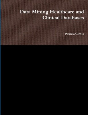 Data Mining Healthcare and Clinical Databases