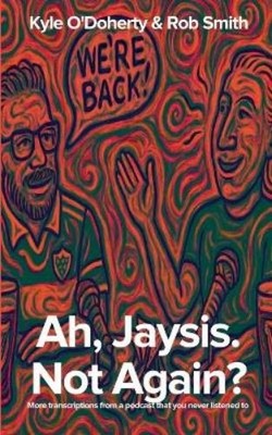 Rob Smith Kyle  Ah, Jaysis. Not Again? More transcriptions from a po (Tascabile)