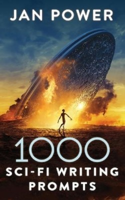 Jan Power 1000 Sci-Fi Writing Prompts (Paperback) 1000 Writing Prompts