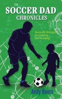 Andy Beers The Soccer Dad Chronicles (Gebundene Ausgabe) (US IMPORT)