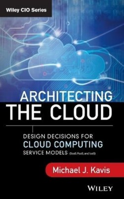 Michael J. Kavis Architecting the Cloud (Hardback) Wiley CIO (UK IMPORT)