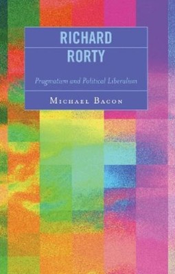 Michael Bacon Richard Rorty (Paperback) (UK IMPORT)