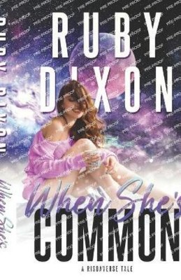Ruby Dixon When She's Common (Paperback) Risdaverse