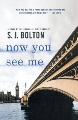 S J Bolton Sharon Bolton Now You See Me (Paperback) Lacey Flint Novels