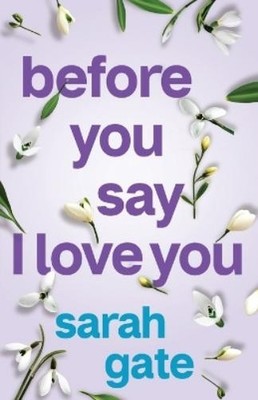 Sarah Gate Before You Say I Love You (Poche) Unforgettable Love Stories