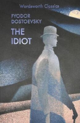 Fyodor Dostoevsky The Idiot (Paperback) Wordsworth Classics