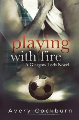 Avery Cockburn Playing With Fire (Paperback) Glasgow Lads (UK IMPORT)