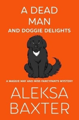 Aleksa Baxter A Dead Man and Doggie Delights (Paperback) (UK IMPORT)