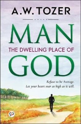 A.W. Tozer Man: the Dwelling Place of God (Relié)