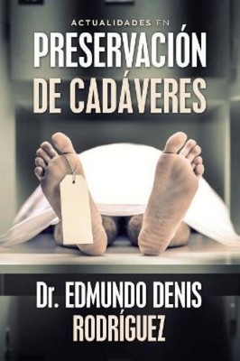 Edmundo Denis Rodríguez Actualidades En Preservación De Cadáveres (Paperback)