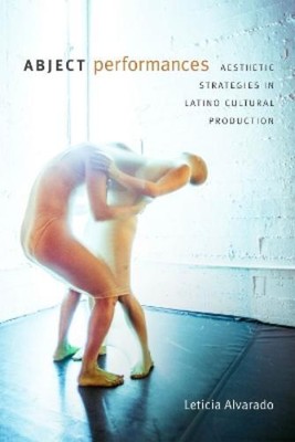 Leticia Alvarado Abject Performances (Paperback) Dissident Acts (UK IMPORT)