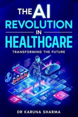 Karuna Sharma The AI Revolution in Healthcare (Poche)