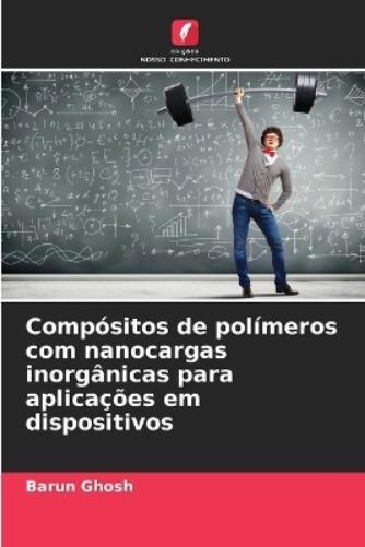Barun Ghosh CompÃ³Sitos De PolÃ­Meros Com Nanocargas InorgÃ¢Nicas Para Apli (Poche)