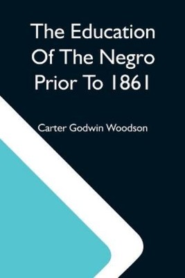 Carter Godwin W The Education Of The Negro Prior To 1861 (Paperback) (UK IMPORT)