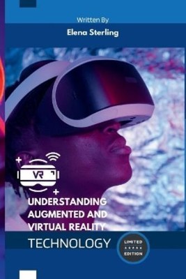 Elena Sterling Understanding Augmented and Virtual Reality (Paperback)