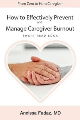 Annissa Fadaz How to effectively prevent and manage Caregiver Burnout (Poche)