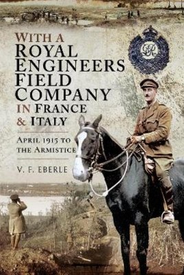 V.F. Eberle With a Royal Engineers Field Company in Franc (Hardback) (UK IMPORT)