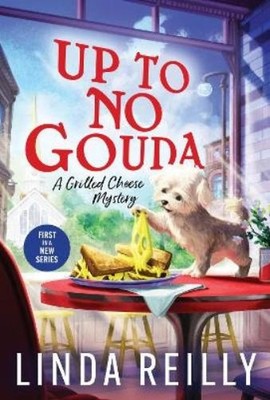 Linda Reilly Up to No Gouda (Tapa blanda) Grilled Cheese Mysteries