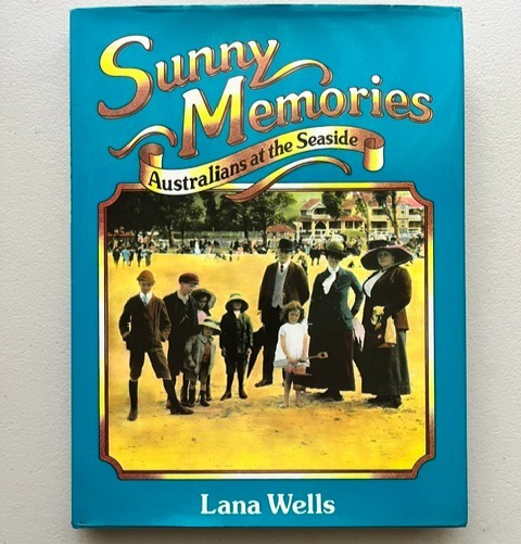 Sunny Memories Australians at the Seaside Lana Wells 1982 Greenhouse Hardcover