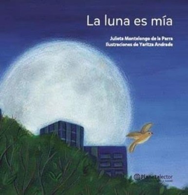 Julieta Montelongo La Luna Es Mía / The Moon Is Mine (Paperback)
