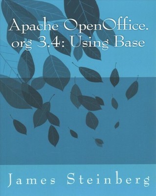 Apache OpenOffice.org 3.4 : Using Base, Paperback by Steinberg, James, Like N...