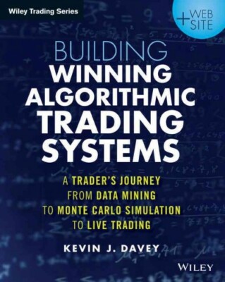 Building Winning Algorithmic Trading Systems : A Trader's Journey from Data M...