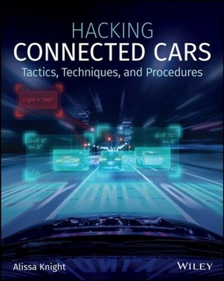 Hacking Connected Cars : Tactics, Techniques, and Procedures, Paperback by Kn...