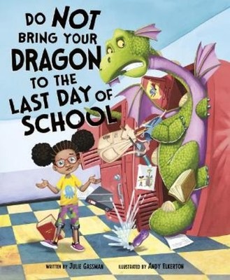 Julie Gassman Do Not Bring Your Dragon to the Last Day of School (Poche)