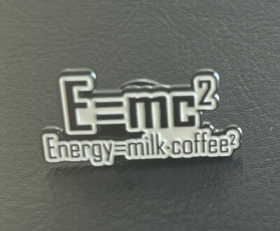  E=mc2 Energy= Milk Coffee2  Pin Brooch Lapel Pin
