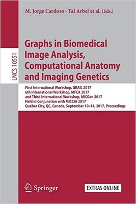 Graphs in Biomedical Image Analysis, Computational Anatomy an... - 9783319676746