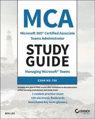MCA Microsoft 365 Certified Associate Teams Administrator Study Guide : Exam ...
