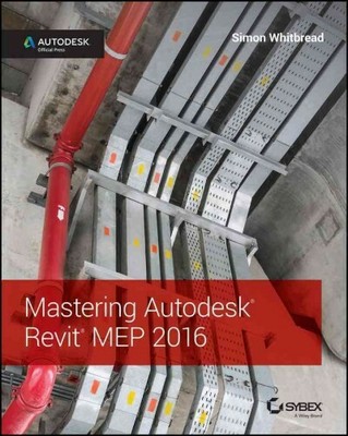 Mastering Autodesk Revit Mep 2016, Paperback by Whitbread, Simon, Brand New, ...