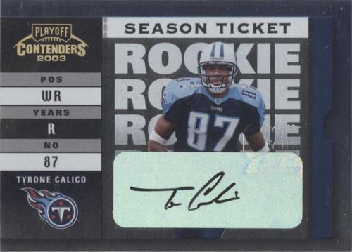 2003 Playoff Contenders Tyrone Calico #145