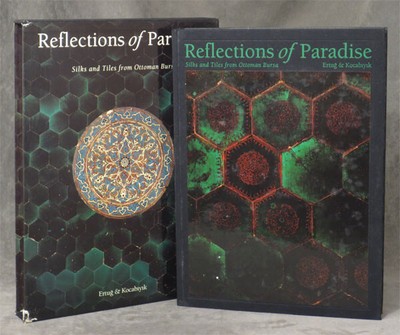 Ahmet Ertug / Reflections of Paradise Silks and Tiles from Ottoman Bursa 1st ed
