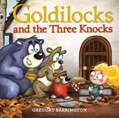 Gregory Barrington Goldilocks and the Three Knocks (Hardback)
