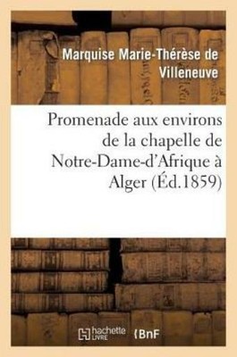 Promenade Aux Environs de la Chapelle de Notre-Dame-d'Afrique ? Alger